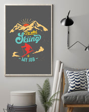 Load image into Gallery viewer, I'm Retired Skiing Is My Job Mountainous Terrain Vertical Poster