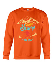 Load image into Gallery viewer, I'm Retired Skiing Is My Job Mountainous Terrain Sweatshirt