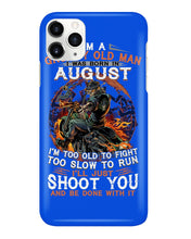 Load image into Gallery viewer, August Grumpy Old Man Will Just Shoot You For Birthday Gift Phone case