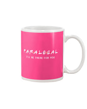 Load image into Gallery viewer, Paralegal I'll Be There For You Trending Gift For Lawyer Mug