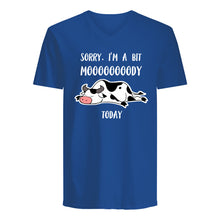 Load image into Gallery viewer, Sorry I'm A Bit Mooooody Today Gift For Cow Lovers Guys V-Neck