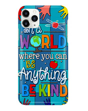 Load image into Gallery viewer, Lovely Phone Case In A World Where You Can Be Anything Be Kind Phone case