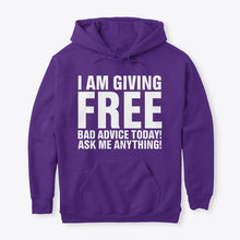Load image into Gallery viewer, I'm Giving Free Bad Advice Today Ask Me Anything Trending Hoodie