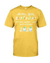 Load image into Gallery viewer, April Birthday Girl The One Where I Was Quarantined 2020 Guys Tee
