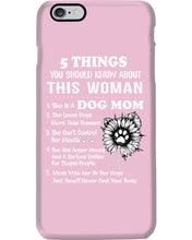 Load image into Gallery viewer, 5 Things You Should Know About This Woman Dog Mom Phone case