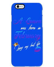 Load image into Gallery viewer, A Queen Was Born In February Birthday Gift Phone case