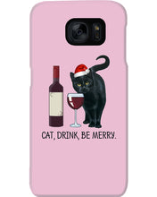 Load image into Gallery viewer, Cat Drink And Be Merry Meaningful Gift For Women Phone case