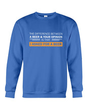 Load image into Gallery viewer, The Difference Between A Beer And Your Opinion Custom Design Sweatshirt
