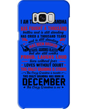 Load image into Gallery viewer, I’m The Crazy Grandma Who Was Born In December Has Fought A Thousand Custom Phone case