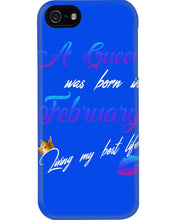 Load image into Gallery viewer, A Queen Was Born In February Birthday Gift Phone case