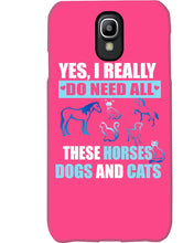 Load image into Gallery viewer, I Do Need All These Horses Dogs And Cats Phone case