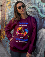 Load image into Gallery viewer, The Pain You Feel Today Will Be The Strength Gift For Women Sweatshirt