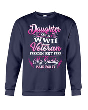 Load image into Gallery viewer, Daughter Of A Veteran Freedom Isn't Free Gift For Daughter Sweatshirt
