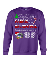 Load image into Gallery viewer, Weather Outside Frightful Sewing Let Us Sew Sweatshirt
