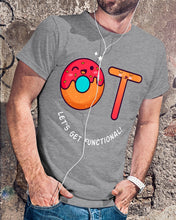 Load image into Gallery viewer, Gift For Occupational Therapist Let's Get Functional Guys Tee