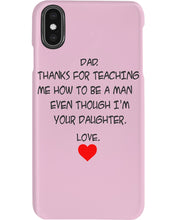Load image into Gallery viewer, Thanks For Teaching Me How To Be A Man Phone case