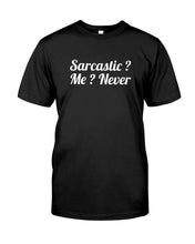 Load image into Gallery viewer, Sarcastic Me Never Gift For Women Guys Tee