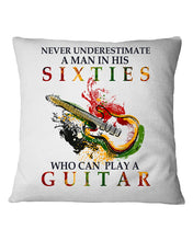 Load image into Gallery viewer, Never Underestimate A 60 Year Old Man Can Play A Guitar Pillow Cover