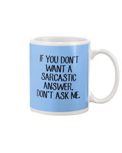 Load image into Gallery viewer, If You Don't Want A Sarcastic Answer Gift For Woman Mug