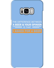 Load image into Gallery viewer, The Difference Between A Beer And Your Opinion Custom Design Phone case