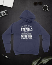 Load image into Gallery viewer, I'm The Best Stepdad Gift For Family Hoodie