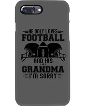 Load image into Gallery viewer, He Only Loves Football And His Grandma Phone case