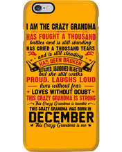 Load image into Gallery viewer, I’m The Crazy Grandma Who Was Born In December Has Fought A Thousand Custom Phone case