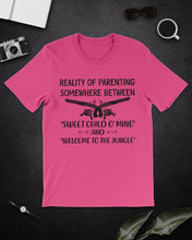 Load image into Gallery viewer, Reality Of Parenting Somewhere Between Sweer Child O' Mine Guys Tee