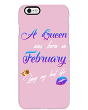 Load image into Gallery viewer, A Queen Was Born In February Birthday Gift Phone case