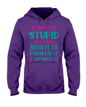Load image into Gallery viewer, I Can't Fix Stupid But I An Sadate It Gift For Girls Hoodie