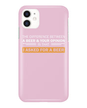Load image into Gallery viewer, The Difference Between A Beer And Your Opinion Custom Design Phone case