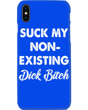 Load image into Gallery viewer, Suck My Non Existing Dick Bitch Gift For Women Phone case
