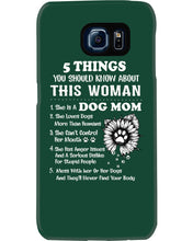 Load image into Gallery viewer, 5 Things You Should Know About This Woman Dog Mom Phone case