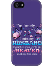 Load image into Gallery viewer, I'm Lonely I Miss My Husband Butterfly Gift For Lover Phone case