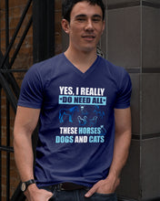 Load image into Gallery viewer, I Do Need All These Horses Dogs And Cats Guys V-Neck