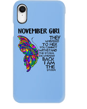Load image into Gallery viewer, Birthday Gift For November Girl They Whispered To Her You Cannot Withstand The Storm Phone case