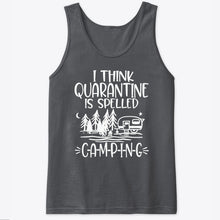 Load image into Gallery viewer, I think Quarantine Is Spelled Camping Custom Gift For Camping Lovers Unisex Tank Top