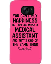 Load image into Gallery viewer, You Can't Buy Happiness But You Can Marry A Medical Assistant Gift For Girls Phone case