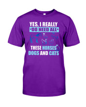 Load image into Gallery viewer, I Do Need All These Horses Dogs And Cats Guys Tee