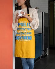 Load image into Gallery viewer, I'm Just Loved Protected And Well Taken Care Of By The Best Boyfriend Apron