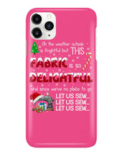 Load image into Gallery viewer, Weather Outside Frightful Sewing Let Us Sew Phone case