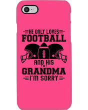 Load image into Gallery viewer, He Only Loves Football And His Grandma Phone case