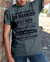 Load image into Gallery viewer, Sorry Ladies I’m Married To A Freakin’ Sexy Wife Who Was Born In September Guys Tee