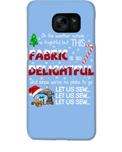 Load image into Gallery viewer, Weather Outside Frightful Sewing Let Us Sew Phone case