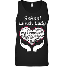 Load image into Gallery viewer, School Lunch Lady If You Think My Hands Are Full Unisex Tank Top