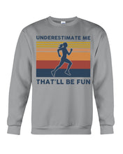Load image into Gallery viewer, Underestimate Me That'll Be Fun Retro Vintage Sweatshirt