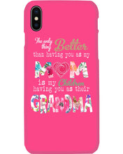 Load image into Gallery viewer, The Only Thing Better Than Having You As Mom Special Custom Design Phone case