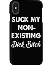 Load image into Gallery viewer, Suck My Non Existing Dick Bitch Gift For Women Phone case
