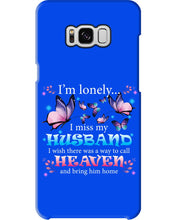 Load image into Gallery viewer, I'm Lonely I Miss My Husband Butterfly Gift For Lover Phone case