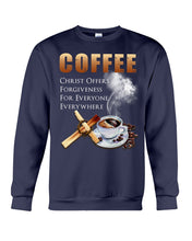 Load image into Gallery viewer, Coffee Christ Offers Forgiveness For Everyone Everywhere Sweatshirt